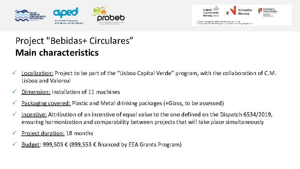 Project "Bebidas+ Circulares” Main characteristics ü Localization: Project to be part of the “Lisboa