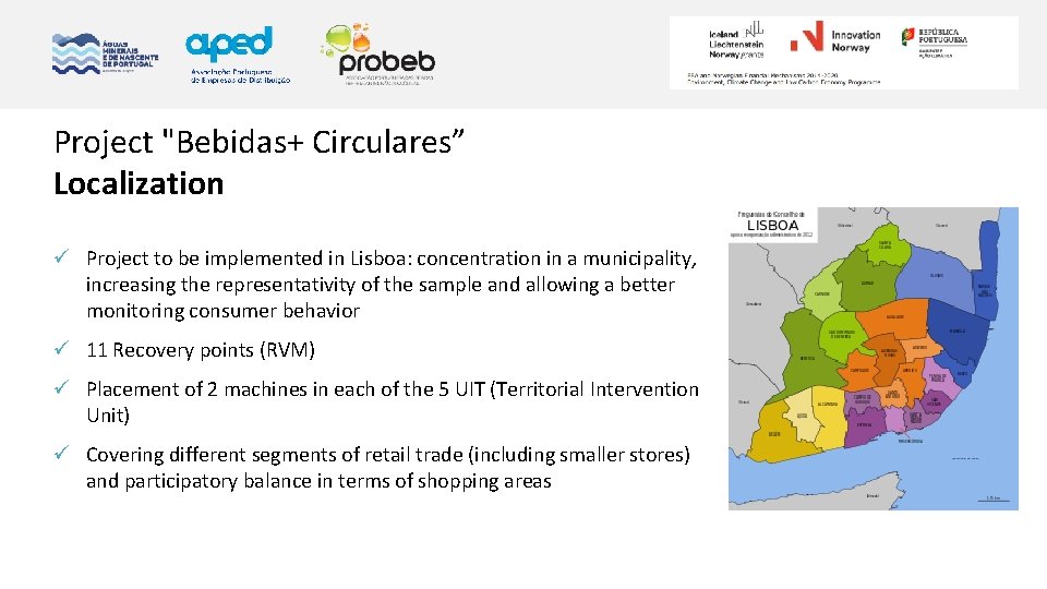 Project "Bebidas+ Circulares” Localization ü Project to be implemented in Lisboa: concentration in a