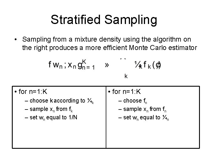 Stratified Sampling • Sampling from a mixture density using the algorithm on the right
