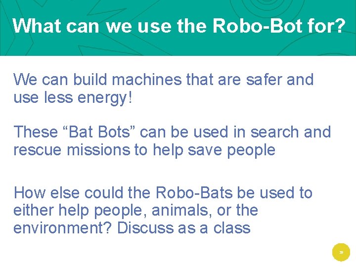 What can we use the Robo-Bot for? We can build machines that are safer