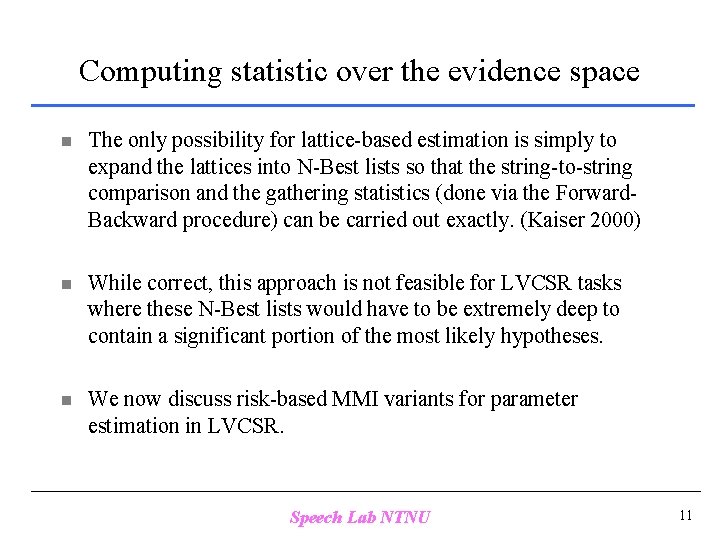 Computing statistic over the evidence space n The only possibility for lattice-based estimation is