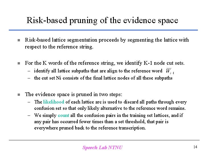 Risk-based pruning of the evidence space n Risk-based lattice segmentation proceeds by segmenting the
