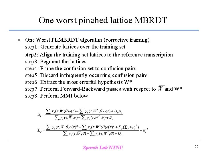 One worst pinched lattice MBRDT n One Worst PLMBRDT algorithm (corrective training) step 1: