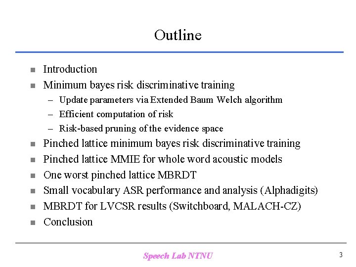 Outline n n Introduction Minimum bayes risk discriminative training – Update parameters via Extended