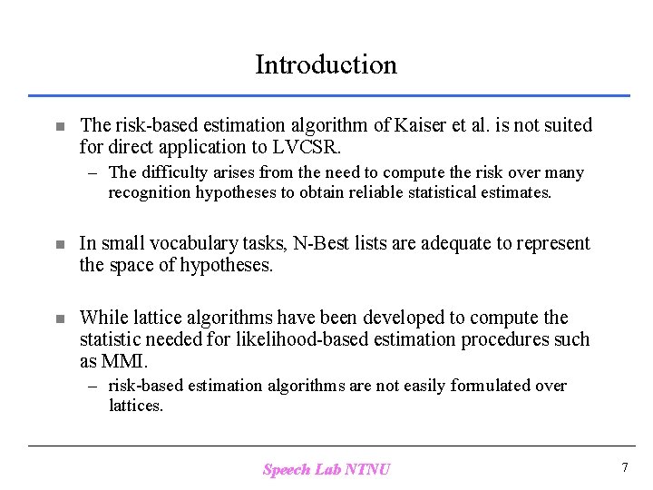 Introduction n The risk-based estimation algorithm of Kaiser et al. is not suited for