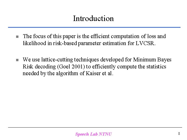 Introduction n The focus of this paper is the efficient computation of loss and