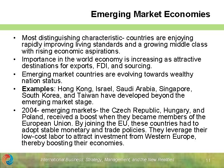 Emerging Market Economies • Most distinguishing characteristic- countries are enjoying rapidly improving living standards Emerging Market Economies • Most distinguishing characteristic- countries are enjoying rapidly improving living standards