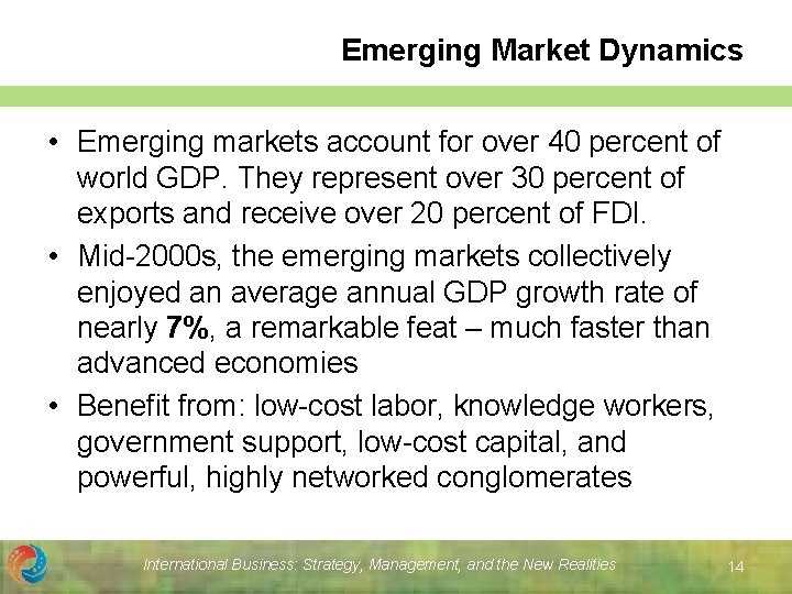 Emerging Market Dynamics • Emerging markets account for over 40 percent of world GDP. Emerging Market Dynamics • Emerging markets account for over 40 percent of world GDP.