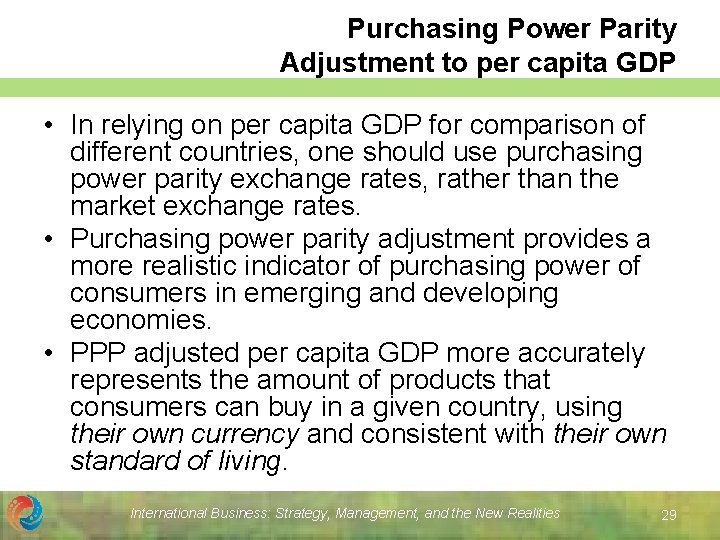 Purchasing Power Parity Adjustment to per capita GDP • In relying on per capita Purchasing Power Parity Adjustment to per capita GDP • In relying on per capita