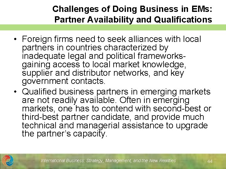 Challenges of Doing Business in EMs: Partner Availability and Qualifications • Foreign firms need Challenges of Doing Business in EMs: Partner Availability and Qualifications • Foreign firms need