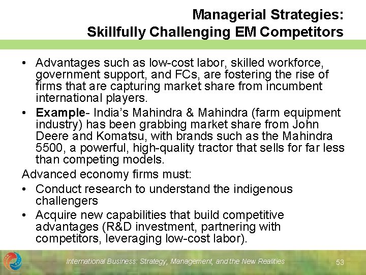 Managerial Strategies: Skillfully Challenging EM Competitors • Advantages such as low-cost labor, skilled workforce, Managerial Strategies: Skillfully Challenging EM Competitors • Advantages such as low-cost labor, skilled workforce,
