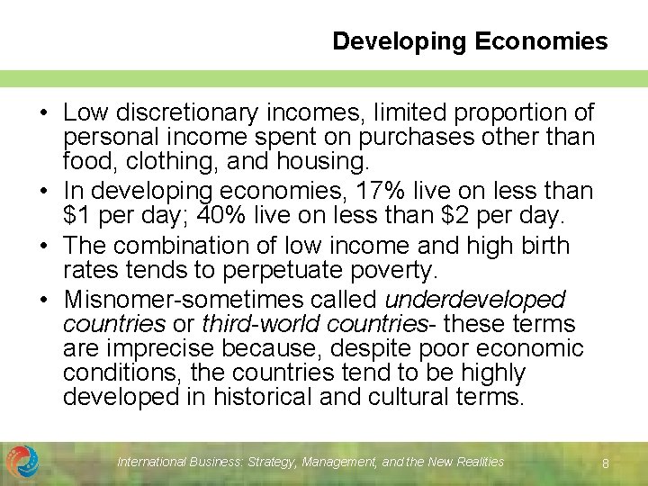 Developing Economies • Low discretionary incomes, limited proportion of personal income spent on purchases Developing Economies • Low discretionary incomes, limited proportion of personal income spent on purchases