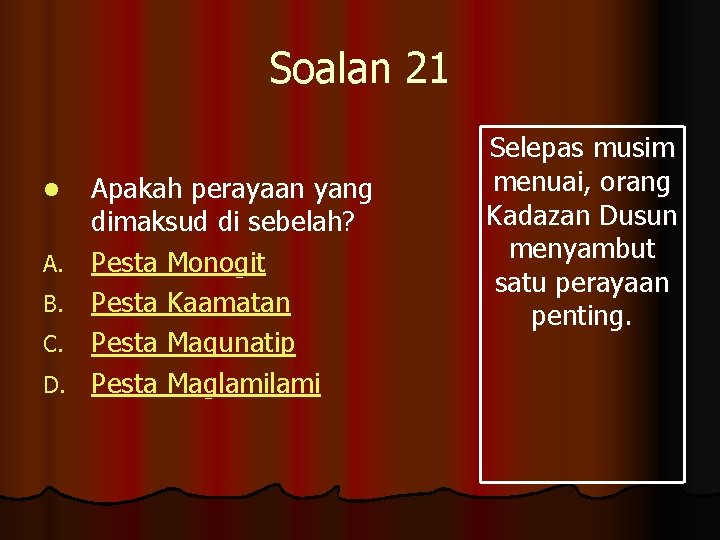 Soalan 21 l A. B. C. D. Apakah perayaan yang dimaksud di sebelah? Pesta