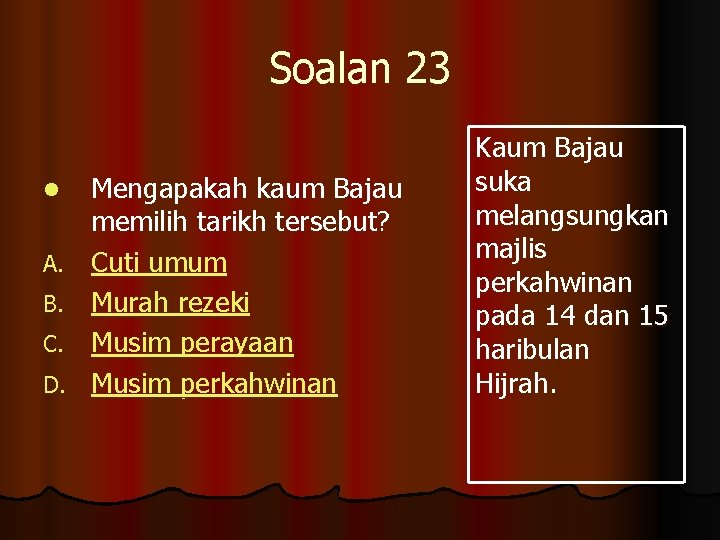 Soalan 23 l A. B. C. D. Mengapakah kaum Bajau memilih tarikh tersebut? Cuti