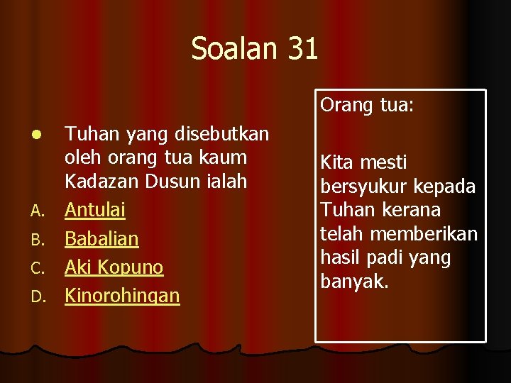 Soalan 31 Orang tua: l A. B. C. D. Tuhan yang disebutkan oleh orang