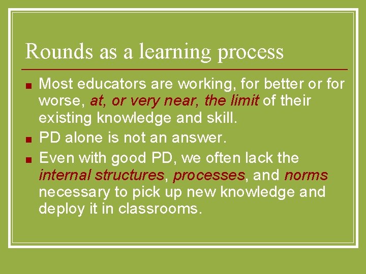 Rounds as a learning process ■ ■ ■ Most educators are working, for better