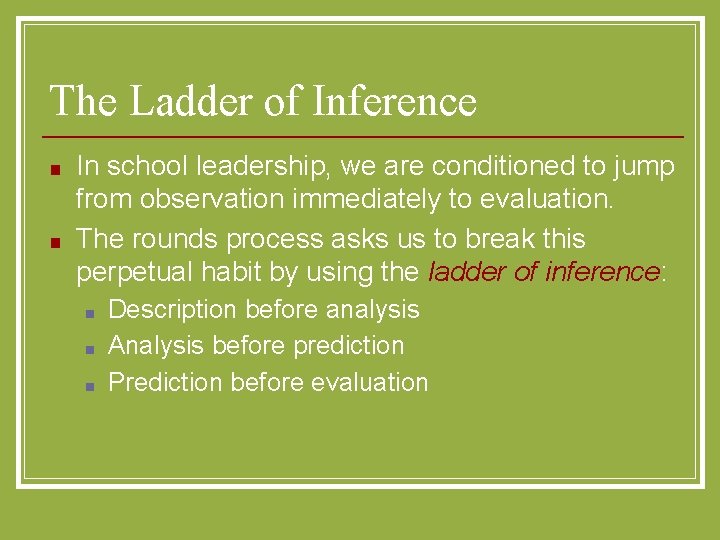 The Ladder of Inference ■ ■ In school leadership, we are conditioned to jump