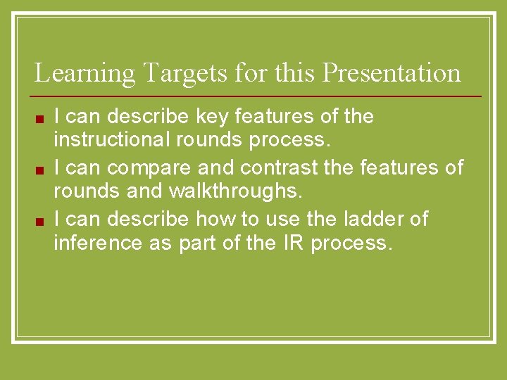 Learning Targets for this Presentation ■ ■ ■ I can describe key features of