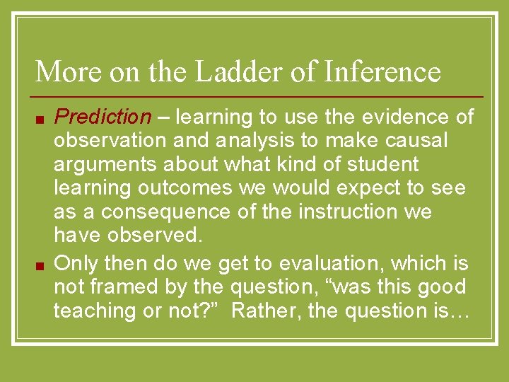 More on the Ladder of Inference ■ ■ Prediction – learning to use the