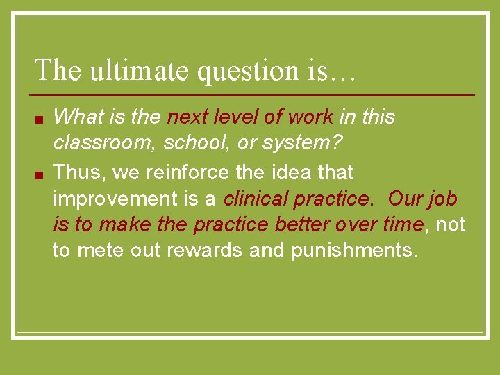 The ultimate question is… ■ ■ What is the next level of work in