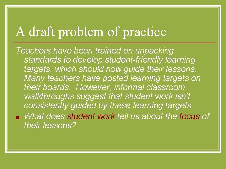 A draft problem of practice Teachers have been trained on unpacking standards to develop
