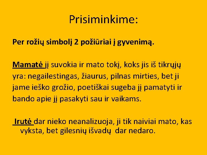 Prisiminkime: Per rožių simbolį 2 požiūriai į gyvenimą. Mamatė jį suvokia ir mato tokį,