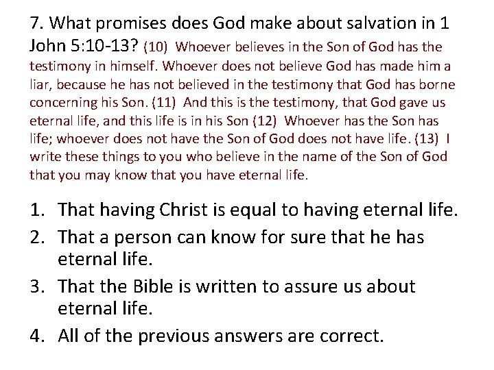7. What promises does God make about salvation in 1 John 5: 10 -13?