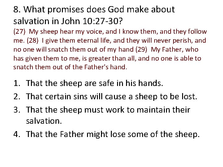 8. What promises does God make about salvation in John 10: 27 -30? (27)