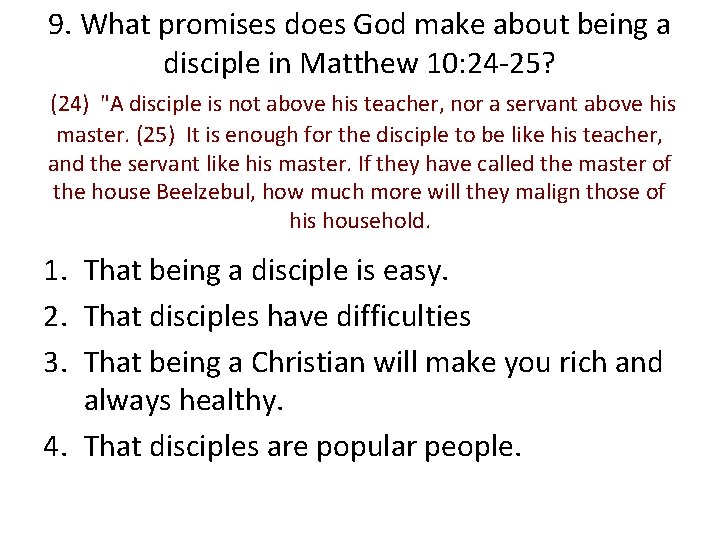 9. What promises does God make about being a disciple in Matthew 10: 24