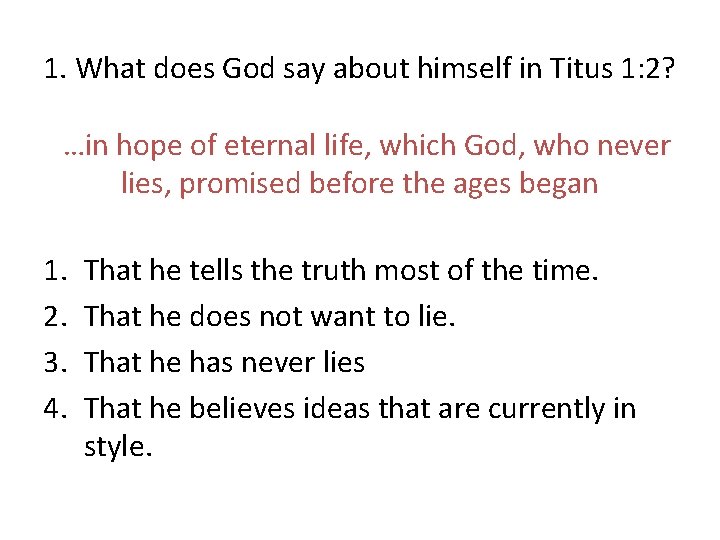 1. What does God say about himself in Titus 1: 2? …in hope of