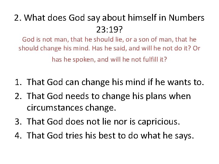 2. What does God say about himself in Numbers 23: 19? God is not