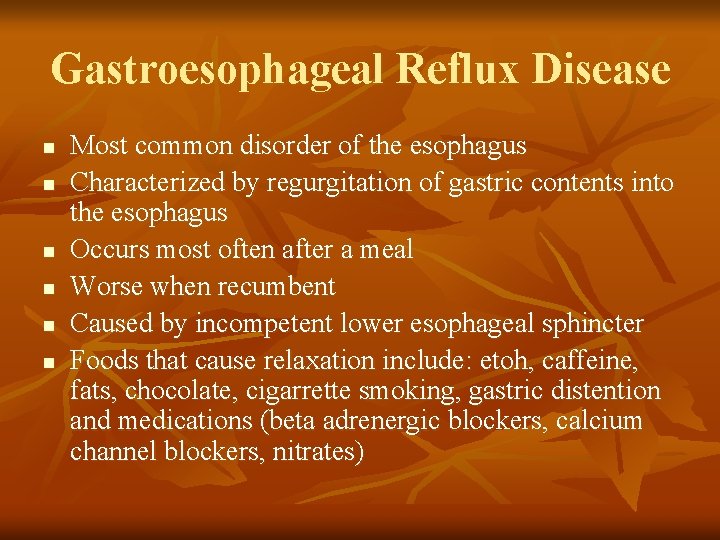 Gastroesophageal Reflux Disease n n n Most common disorder of the esophagus Characterized by