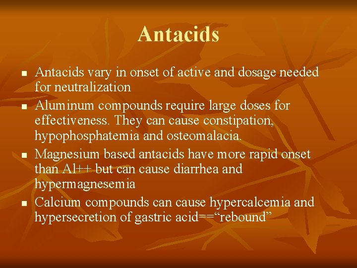 Antacids n n Antacids vary in onset of active and dosage needed for neutralization