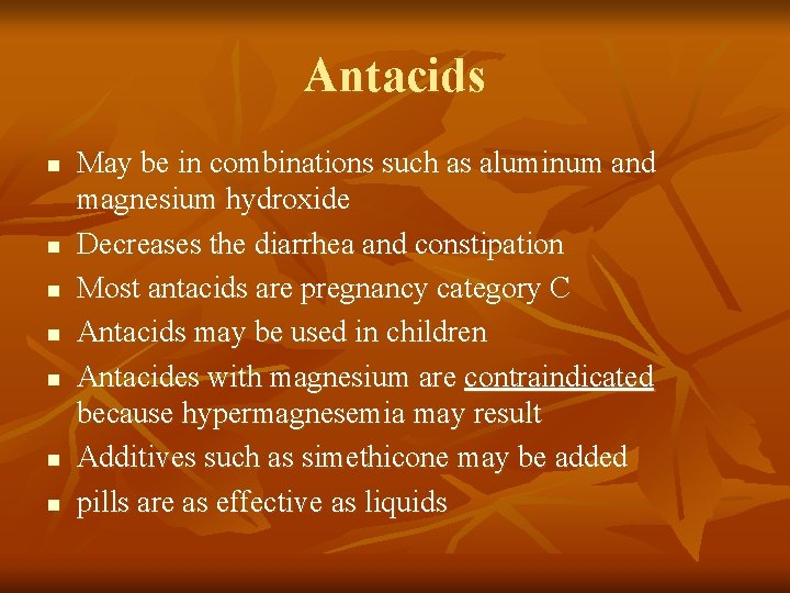 Antacids n n n n May be in combinations such as aluminum and magnesium