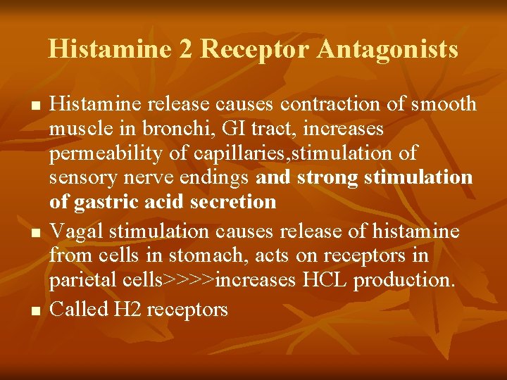 Histamine 2 Receptor Antagonists n n n Histamine release causes contraction of smooth muscle
