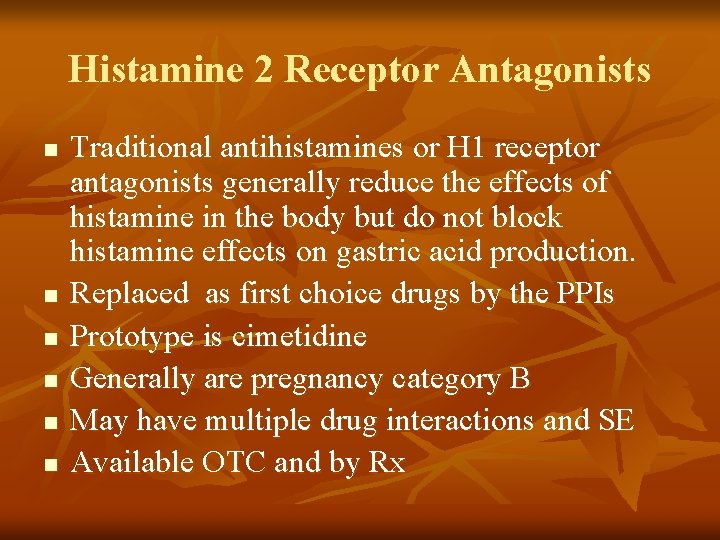 Histamine 2 Receptor Antagonists n n n Traditional antihistamines or H 1 receptor antagonists