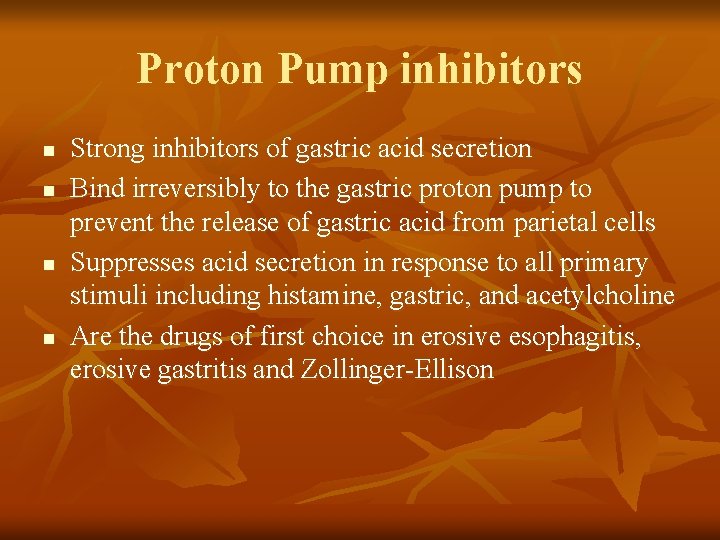 Proton Pump inhibitors n n Strong inhibitors of gastric acid secretion Bind irreversibly to