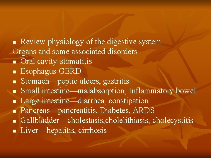 Review physiology of the digestive system Organs and some associated disorders n Oral cavity-stomatitis