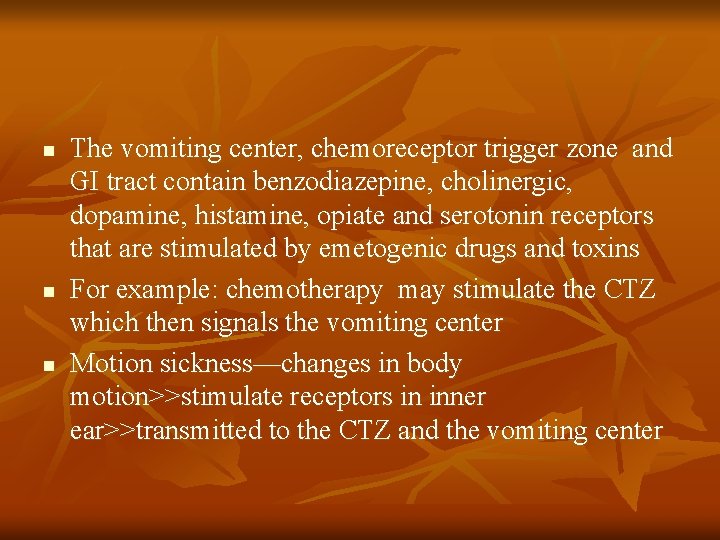 n n n The vomiting center, chemoreceptor trigger zone and GI tract contain benzodiazepine,