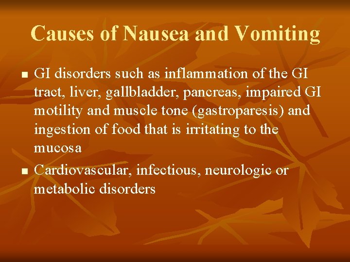 Causes of Nausea and Vomiting n n GI disorders such as inflammation of the