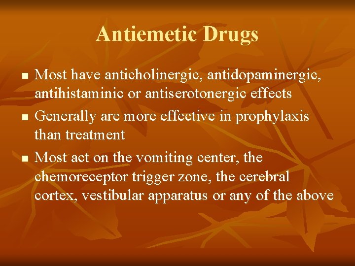 Antiemetic Drugs n n n Most have anticholinergic, antidopaminergic, antihistaminic or antiserotonergic effects Generally
