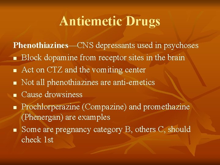 Antiemetic Drugs Phenothiazines—CNS depressants used in psychoses n Block dopamine from receptor sites in