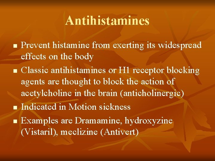 Antihistamines n n Prevent histamine from exerting its widespread effects on the body Classic