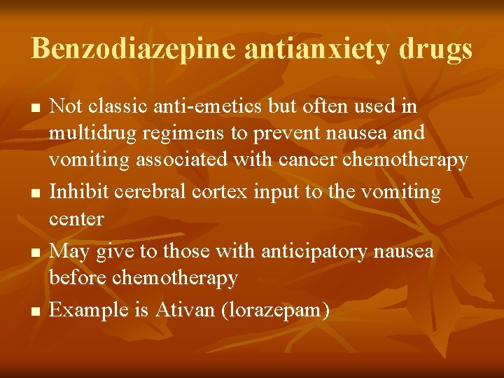 Benzodiazepine antianxiety drugs n n Not classic anti-emetics but often used in multidrug regimens
