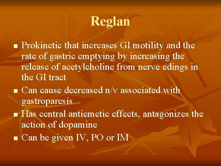 Reglan n n Prokinetic that increases GI motility and the rate of gastric emptying