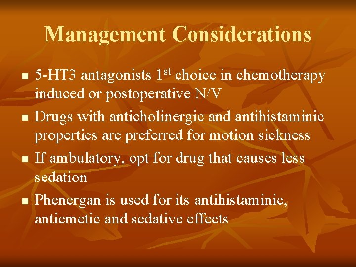 Management Considerations n n 5 -HT 3 antagonists 1 st choice in chemotherapy induced