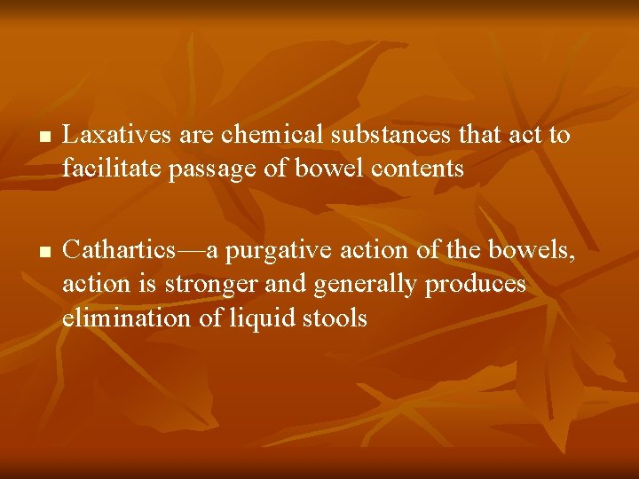 n n Laxatives are chemical substances that act to facilitate passage of bowel contents