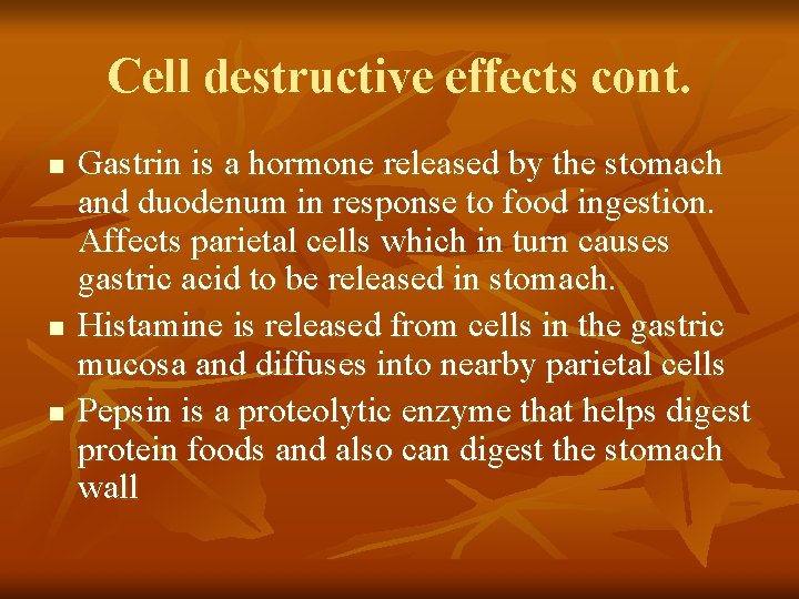 Cell destructive effects cont. n n n Gastrin is a hormone released by the