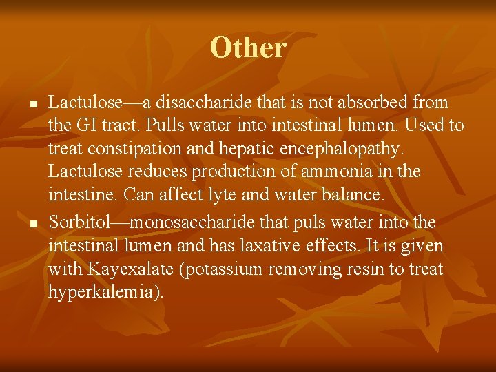 Other n n Lactulose—a disaccharide that is not absorbed from the GI tract. Pulls