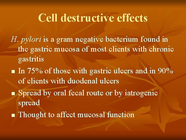 Cell destructive effects H. pylori is a gram negative bacterium found in the gastric